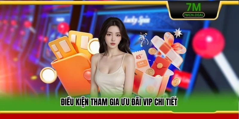 Điều kiện tham gia ưu đãi VIP chi tiết