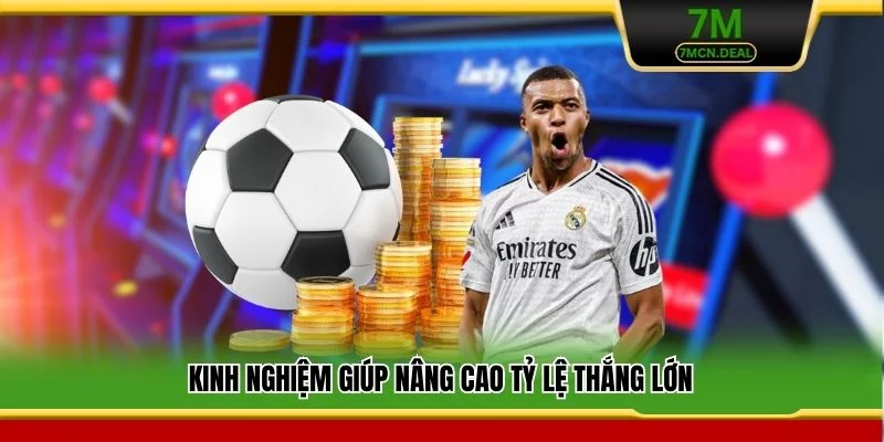Kinh nghiệm giúp nâng cao tỷ lệ thắng lớn